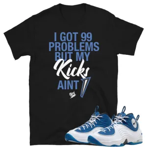 Air Penny 2 Atlantic Blue 99 Problems Shirt